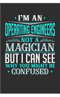 I'm An Operating Engineer Not A Magician But I can See Why You Might Be Confused