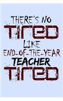 There's No Tired Like End of the Year Teacher Tired