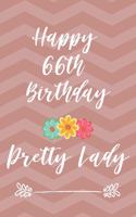 Happy 66th Birthday Pretty Lady: Cute Pink 66th Birthday Card Quote Journal / Notebook / Diary / Greetings / Appreciation Gift (6 x 9 - 110 Blank Lined Pages)