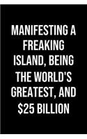 Manifesting A Freaking Island Being The Worlds Greatest And 25 Billion