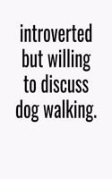 Introverted But Willing To Discuss Dog Walking