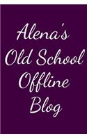 Alena's Old School Offline Blog: Notebook / Journal / Diary - 6 x 9 inches (15,24 x 22,86 cm), 150 pages.