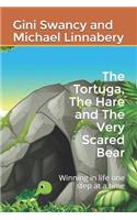 The Tortuga, The Hare and The Very Scared Bear
