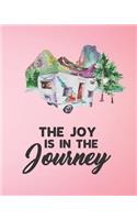 The Joy Is In The Journey: Pink Tent Camping Journal Travel Activity Planner Notebook - RV Logbook Hiking Checklist Keepsake Memories For Kids Boys Girls Adults Family- 8x10 1