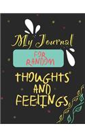 My Journal For Random Thoughts And Feelings