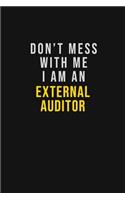 Don't Mess With Me I Am An External Auditor: Motivational Career quote blank lined Notebook Journal 6x9 matte finish