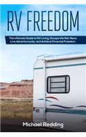 RV Freedom: The Ultimate Guide to RV Living. Escape the Rat-Race, Live Adventurously, and Achieve Financial Freedom.