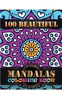 100 Beautiful Mandalas Coloring Book: An Adult Coloring Book with Mandala flower Fun, Easy, and Relaxing Coloring Pages For Meditation And Happiness with 100 Different Mandala Images Str