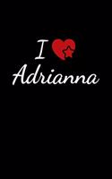 I love Adrianna: Notebook / Journal / Diary - 6 x 9 inches (15,24 x 22,86 cm), 150 pages. For everyone who's in love with Adrianna.