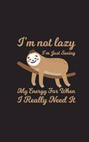 I'm Not Lazy I'm Just Saving My Energy For When I Really Need It