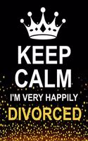 Keep Calm I'm Very Happily Divorced: Large Black & Gold Notebook/Journal for Writing 100 Pages, Divorce Gift for Women & Men