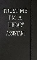 Trust Me I'm a Library Assistant