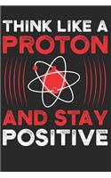 Think Like a Proton and Stay Positive