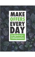 Make Offers Everyday - An Offer Book for Entrepreneurs: A Notebook, Journal, and Idea Book for Entrepreneurs