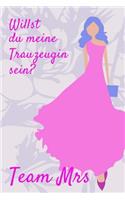 Willst du meine Trauzeugin sein? Team Mrs: Liniertes Notizbuch Für Die Beste Freundin Zur Hochzeit deiner Träume - Ein Lustiges Geschenk