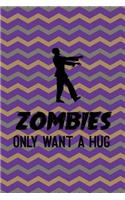 Zombies Only Want A Hug