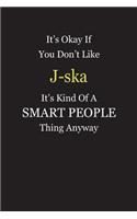 It's Okay If You Don't Like J-ska It's Kind Of A Smart People Thing Anyway: Blank Lined Notebook Journal Gift Idea