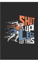 Shut Up Legs We Got This: Running Notebook, Dotted Bullet (6 x 9 - 120 pages) Sports Themed Notebook for Daily Journal, Diary, and Gift