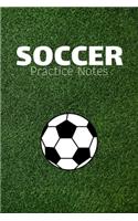 Soccer Practice Notes: Football Soccer Journal & Sport Coaching Notebook Motivation Quotes - Practice Training Diary To Write In (110 Lined Pages, 6 x 9 in) Gift For Fans,