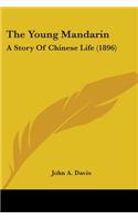 The Young Mandarin: A Story Of Chinese Life (1896)(English)