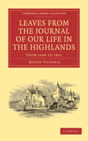 Leaves from the Journal of Our Life in the Highlands, from 1848 to 1861