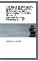 The State of the Union. Speech of Hon. James Humphrey, of New York, Delivered in the House of Repres