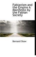 Fabianism and the Empire a Manifesto by the Fabian Society