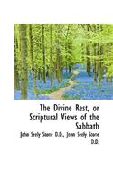 The Divine Rest, or Scriptural Views of the Sabbath