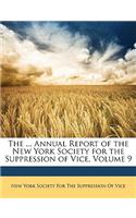 The ... Annual Report of the New York Society for the Suppression of Vice, Volume 9