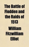 The Battle of Flodden and the Raids of 1513: (English)