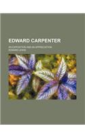 Edward Carpenter; An Exposition and an Appreciation: (English)
