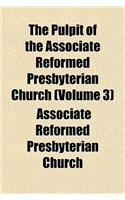 The Pulpit of the Associate Reformed Presbyterian Church (Volume 3): (English)