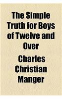 The Simple Truth for Boys of Twelve and Over