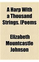 A Harp with a Thousand Strings. [Poems