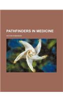 Pathfinders in Medicine