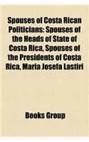 Spouses of Costa Rican Politicians: Spouses of the Heads of State of Costa Rica, Spouses of the Presidents of Costa Rica, Maria Josefa Lastiri