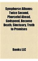 Symphorce Albums: Twice Second, Phorceful Ahead, Godspeed, Become Death, Sinctuary, Truth to Promises(English)