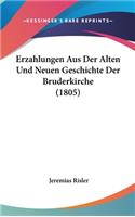 Erzahlungen Aus Der Alten Und Neuen Geschichte Der Bruderkirche (1805)