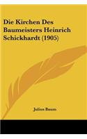 Die Kirchen Des Baumeisters Heinrich Schickhardt (1905): (German)