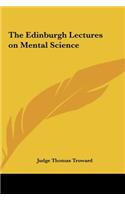 The Edinburgh Lectures on Mental Science