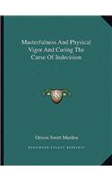 Masterfulness and Physical Vigor and Curing the Curse of Indecision