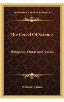 The Creed Of Science: Religious, Moral And Social(English)