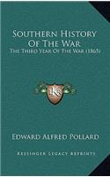 Southern History of the War: The Third Year of the War (1865)