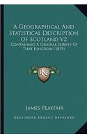 Geographical and Statistical Description of Scotland V2: Containing a General Survey of That Kingdom (1819)