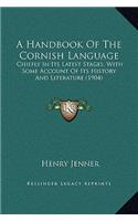 Handbook Of The Cornish Language: Chiefly In Its Latest Stages, With Some Account Of Its History And Literature (1904)