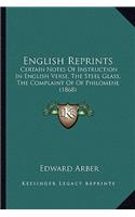 English Reprints: Certain Notes Of Instruction In English Verse, The Steel Glass, The Complaint Of Of Philomene (1868)(English)