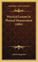 Practical Lessons In Physical Measurement (1894)