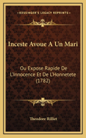 Inceste Avoue A Un Mari: Ou Expose Rapide De L'Innocence Et De L'Honnetete (1782)