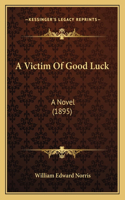 Victim Of Good Luck