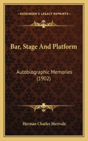 Bar, Stage And Platform: Autobiographic Memories (1902)(English)